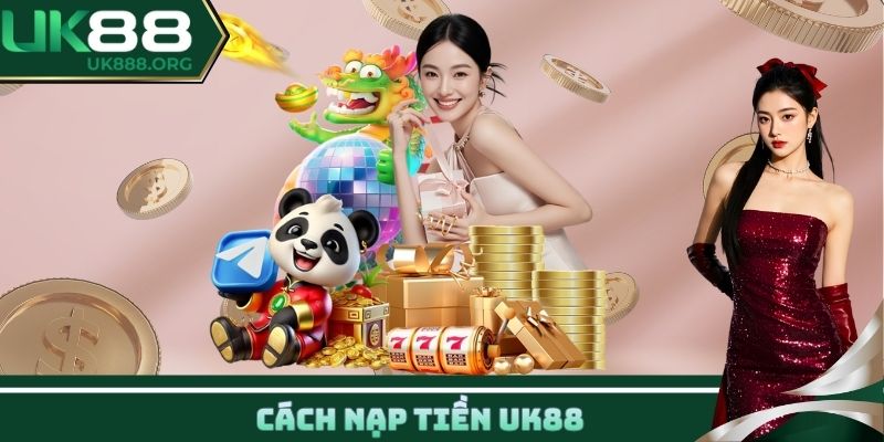 Cách nạp tiền UK88