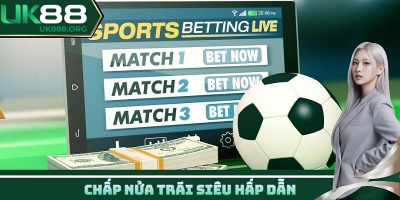 Chấp nửa trái siêu hấp dẫn