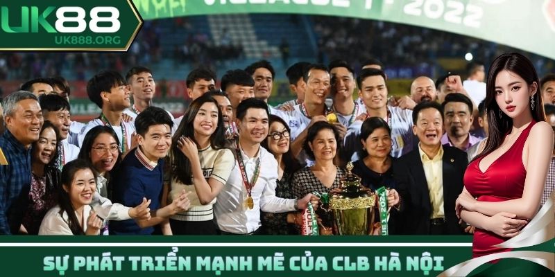 Sự phát triển mạnh mẽ của CLB Hà Nội